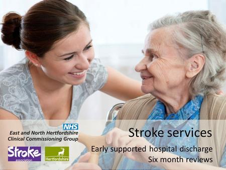 Stroke services Early supported hospital discharge Six month reviews.