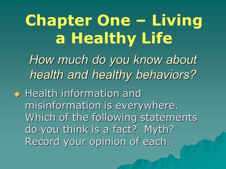 How much do you know about health and healthy behaviors?  Health information and misinformation is everywhere. Which of the following statements do you.