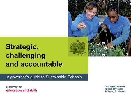 Strategic, challenging and accountable A governor’s guide to Sustainable Schools.