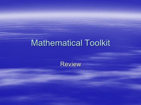 Mathematical Toolkit Review. Significant Digits  Nonzero digits are always significant.  All final zeros to the right of the decimal point are significant.