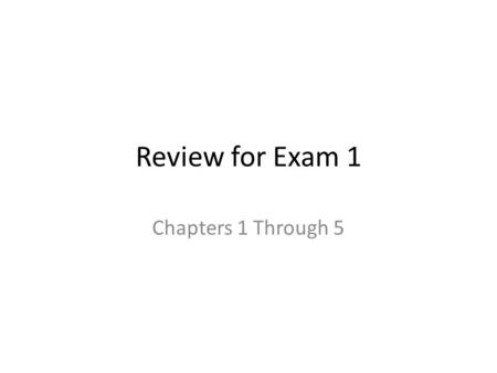 Review for Exam 1 Chapters 1 Through 5. Production Possibilities Frontiers and Opportunity Costs Learning Objective 2.1 Production possibilities frontier.