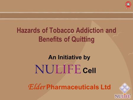 Hazards of Tobacco Addiction and Benefits of Quitting An Initiative by Cell E lder Pharmaceuticals Ltd.