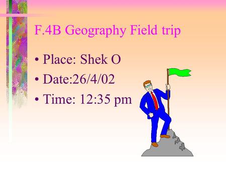 F.4B Geography Field trip Place: Shek O Date:26/4/02 Time: 12:35 pm.