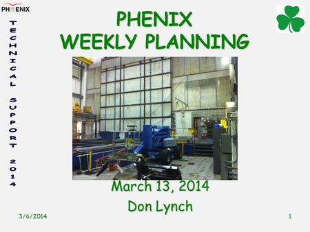 3/6/2014 1 PHENIX WEEKLY PLANNING March 13, 2014 Don Lynch.