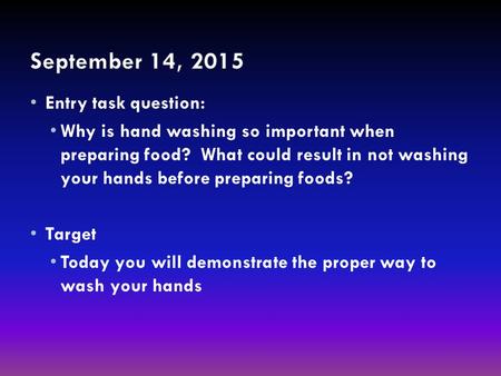 Entry task question: Why is hand washing so important when preparing food? What could result in not washing your hands before preparing foods? Target Today.