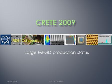 09/06/2009Rui De Oliveira1 Large MPGD production status.