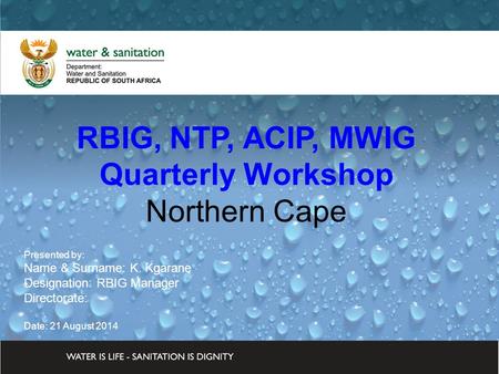 DWA CORPORATE IDENTITY Presented by: Johan Maree Deputy Director: Media Production 12 December 2012 RBIG, NTP, ACIP, MWIG Quarterly Workshop Northern Cape.