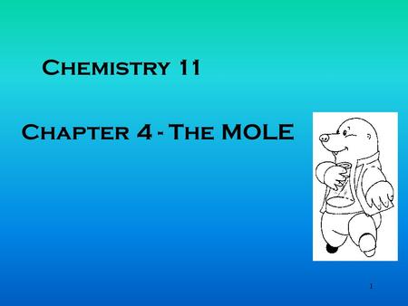 1 Chemistry 11 Chapter 4 - The MOLE. 2 Relative Atomic Mass Dalton, concerned with how much one element could combine with a given amount of element,
