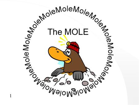 1 The MOLE. 2 Atoms and molecules are very, very small, but we still need to “count” them.