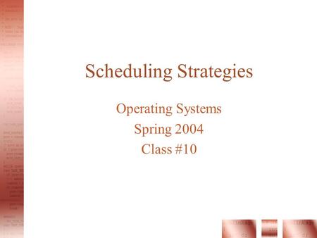 Scheduling Strategies Operating Systems Spring 2004 Class #10.