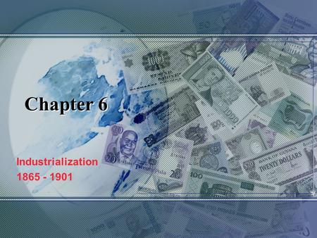 Chapter 6 Industrialization 1865 - 1901.
