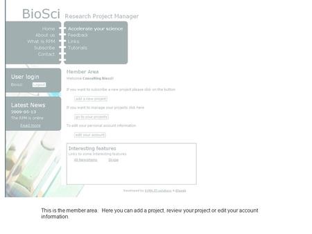 This is the member area. Here you can add a project, review your project or edit your account information.
