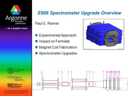 E906 Spectrometer Upgrade Overview Paul E. Reimer Experimental Approach Impact on Fermilab Magnet Coil Fabrication Spectrometer Upgrades.