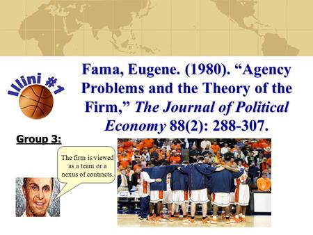 Fama, Eugene. (1980). “Agency Problems and the Theory of the Firm,” The Journal of Political Economy 88(2): 288-307. Group 3: Jason Franken Prasanna Karhade.