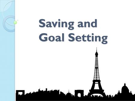Saving and Goal Setting. In This Lesson: 1. Recognize the importance of goal-setting. 2. Define short term, medium term, and long-term goals. 3. Develop.