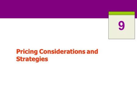 Pricing Considerations and Strategies 9. 9-2 What is a Price? Narrowly, price is the amount of money charged for a product or service. Narrowly, price.