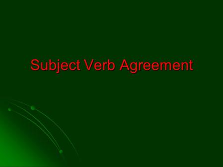 Subject Verb Agreement. Identify the subject and verb within each sentence below. 1. Today is a day to learn. 2. Dr. Ash expects his students to do their.