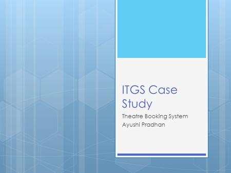 ITGS Case Study Theatre Booking System Ayushi Pradhan.