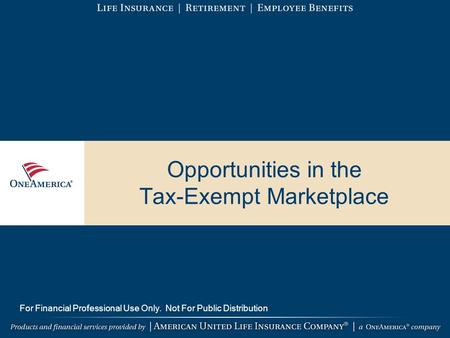 Opportunities in the Tax-Exempt Marketplace For Financial Professional Use Only. Not For Public Distribution.