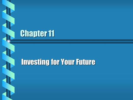 Chapter 11 Investing for Your Future. Stages of Investing b Stage 1 –