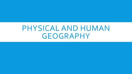 PHYSICAL AND HUMAN GEOGRAPHY. NATURAL HAZARDS  CHALLENGES FOR HUMAN ACTIVITIES.  NATURAL HAZARD IS A NATURAL EVENT THAT CAUSES DAMAGE TO PROPERTY, DISRUPTION.