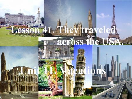 Lesson 41. They traveled across the USA. Unit 11. Vacations.