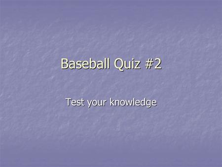 Baseball Quiz #2 Test your knowledge. One out, runner on 2 nd. R2 is stealing 3 rd when the catcher interferes with the batter, who flies out to center.