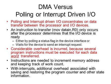 DMA Versus Polling or Interrupt Driven I/O