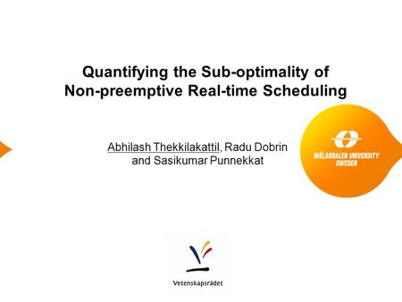 Quantifying the Sub-optimality of Non-preemptive Real-time Scheduling Abhilash Thekkilakattil, Radu Dobrin and Sasikumar Punnekkat.
