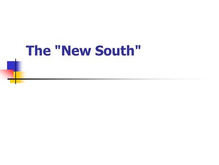 The New South. The South was never monolithic - it has never had a monopoly on racism, violence, or one- party-politics. These have been more overtly.