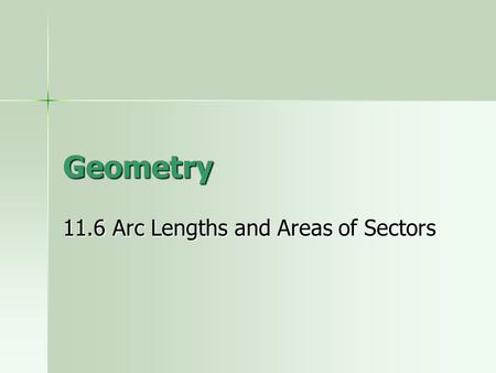 11.6 Arc Lengths and Areas of Sectors
