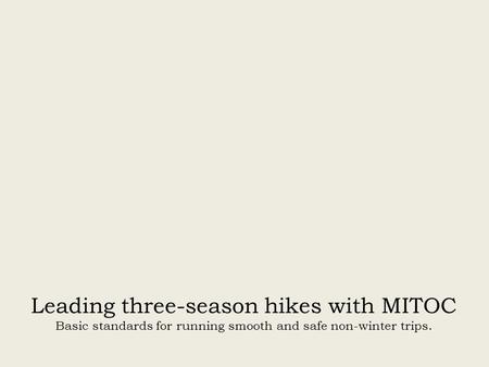 Leading three-season hikes with MITOC Basic standards for running smooth and safe non-winter trips.