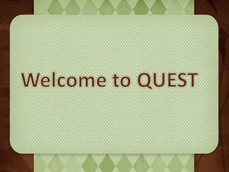 Welcome to QUEST.