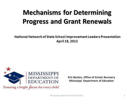 Mechanisms for Determining Progress and Grant Renewals Mechanisms for Determining Progress and Grant Renewals National Network of State School Improvement.