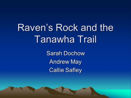 Raven’s Rock and the Tanawha Trail Sarah Dochow Andrew May Callie Safley.