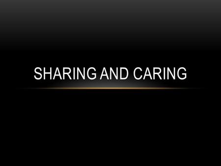 SHARING AND CARING. OUR COMMITMENT TO OUR COMMUNITY Our mission for community involvement is to assist and support individuals and organizations to help.
