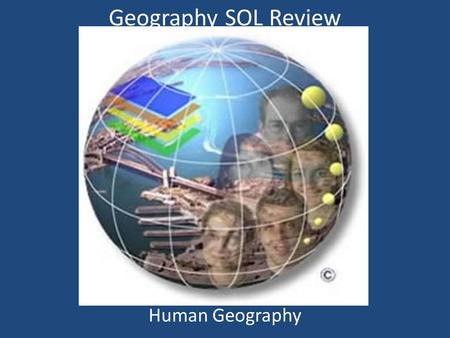 Geography SOL Review Human Geography Human Impact on the Environment What does the satellite image show? Why did it occur? What is the name of the structure.