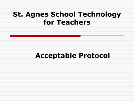 St. Agnes School Technology for Teachers Acceptable Protocol.