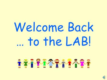 Welcome Back … to the LAB! Traffic Flow For safety reasons, there is an entrance and exit pattern that all classes should follow. Please do not block.