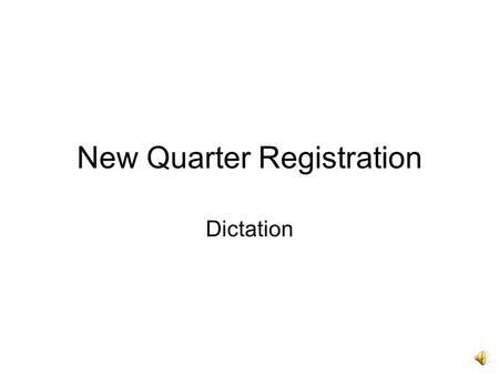 New Quarter Registration Dictation New Quarter Registration Thank ______ for working so hard this last quarter. I ________ you have __________ many things.