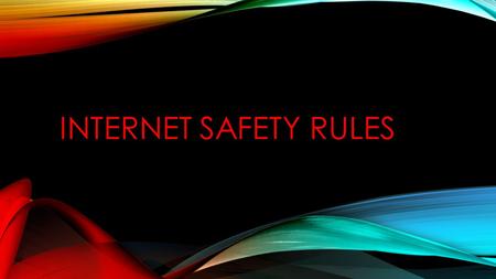 INTERNET SAFETY RULES. TECHNOLOGY Technology has become an important part of today’s classroom as well as the world. Students need to be able to use and.