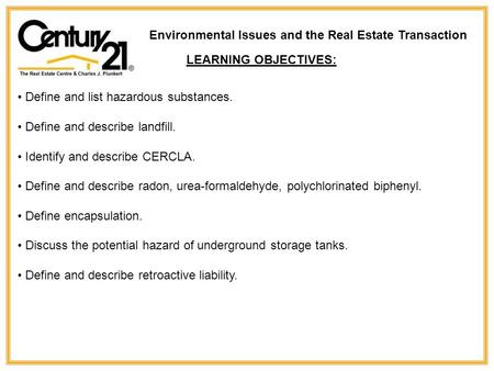 Environmental Issues and the Real Estate Transaction LEARNING OBJECTIVES: Define and list hazardous substances. Define and describe landfill. Identify.