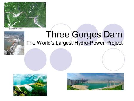 Three Gorges Dam The World’s Largest Hydro-Power Project Dam From Space.