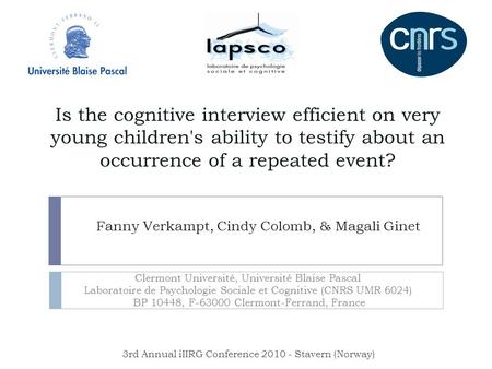 Is the cognitive interview efficient on very young children's ability to testify about an occurrence of a repeated event? Fanny Verkampt, Cindy Colomb,