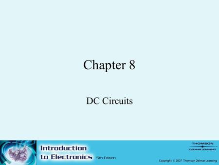 Chapter 8 DC Circuits. 2 Objectives –After completing this chapter, the student should be able to: Solve for all unknown values, (current, voltage, resistance,