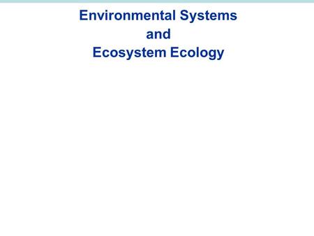Environmental Systems and Ecosystem Ecology. Photosynthesis.