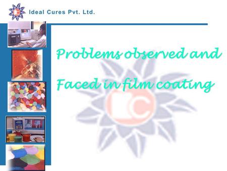 Problems observed and Faced in film coating.
