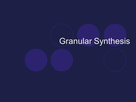 Granular Synthesis. Pre-Class Music Jon Nelson Scatter.