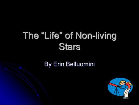The “Life” of Non-living Stars