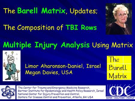 TEMR THE ISRAELI CENTER FOR Limor Aharonson-Daniel, Israel Megan Davies, USA The Center for Trauma and Emergency Medicine Research, Gertner Institute for.